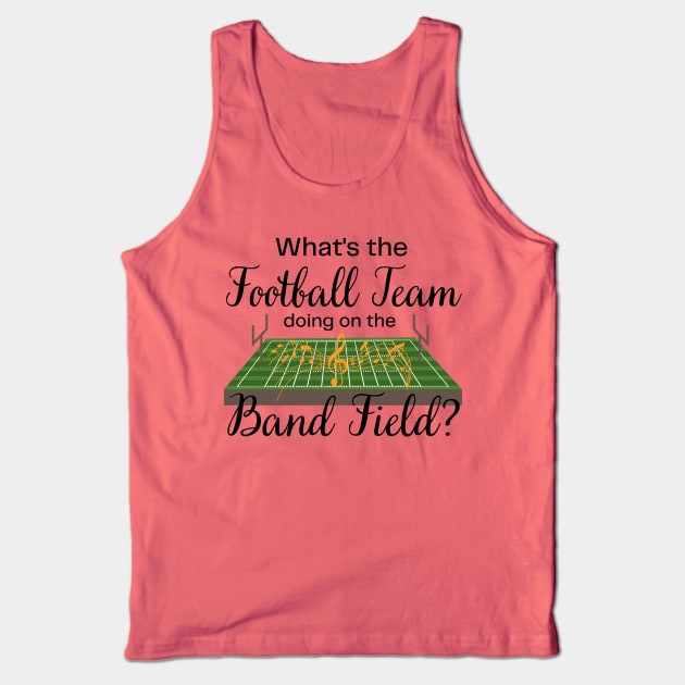 Marching Band Gift Football Team on the Band Field Funny Tank Top by MalibuSun